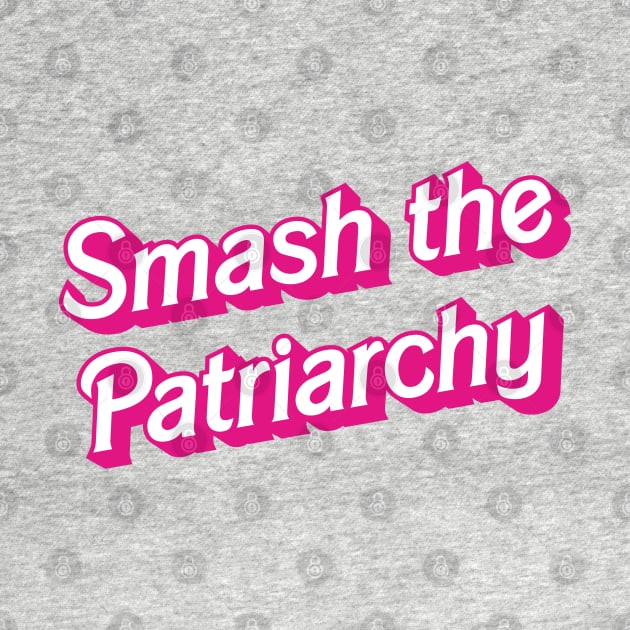 Smash the Patriarchy - humorous retro Barbie logo inspired feminist by Kelly Design Company by KellyDesignCompany